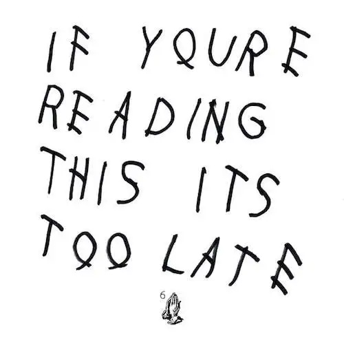 Drake llegint això massa tard